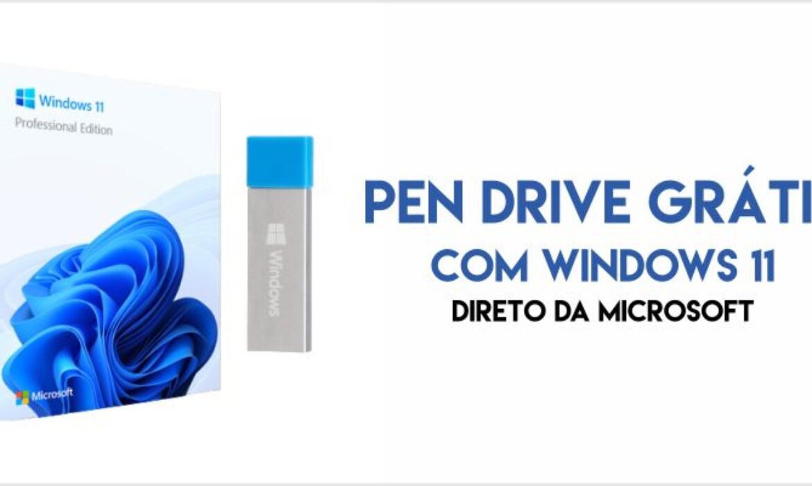 Pen Drive grátis com Windows 11
