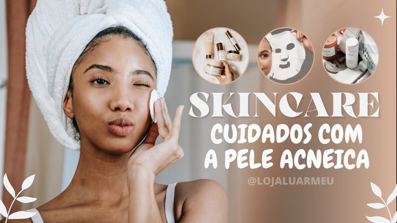 Skincare cuidados com pele acneica - loja luar meu